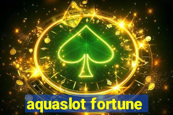 aquaslot fortune